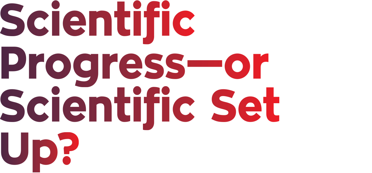Scientific Progress – or Scientific Set Up? Scientific Progress – or Scientific Set Up? typography