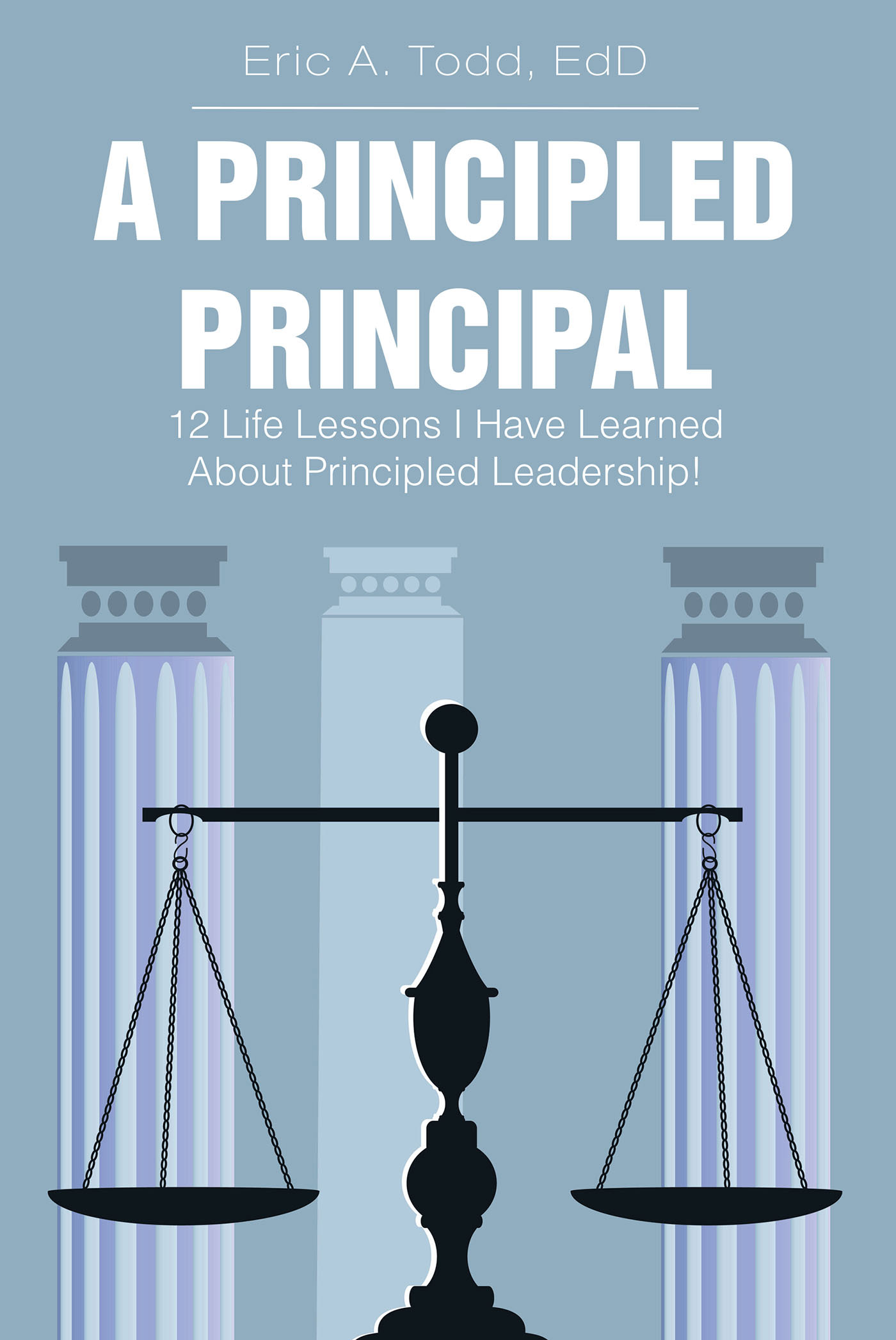book cover of A Principled Principal: 12 Life Lessons I have Learned About Principled Leadership