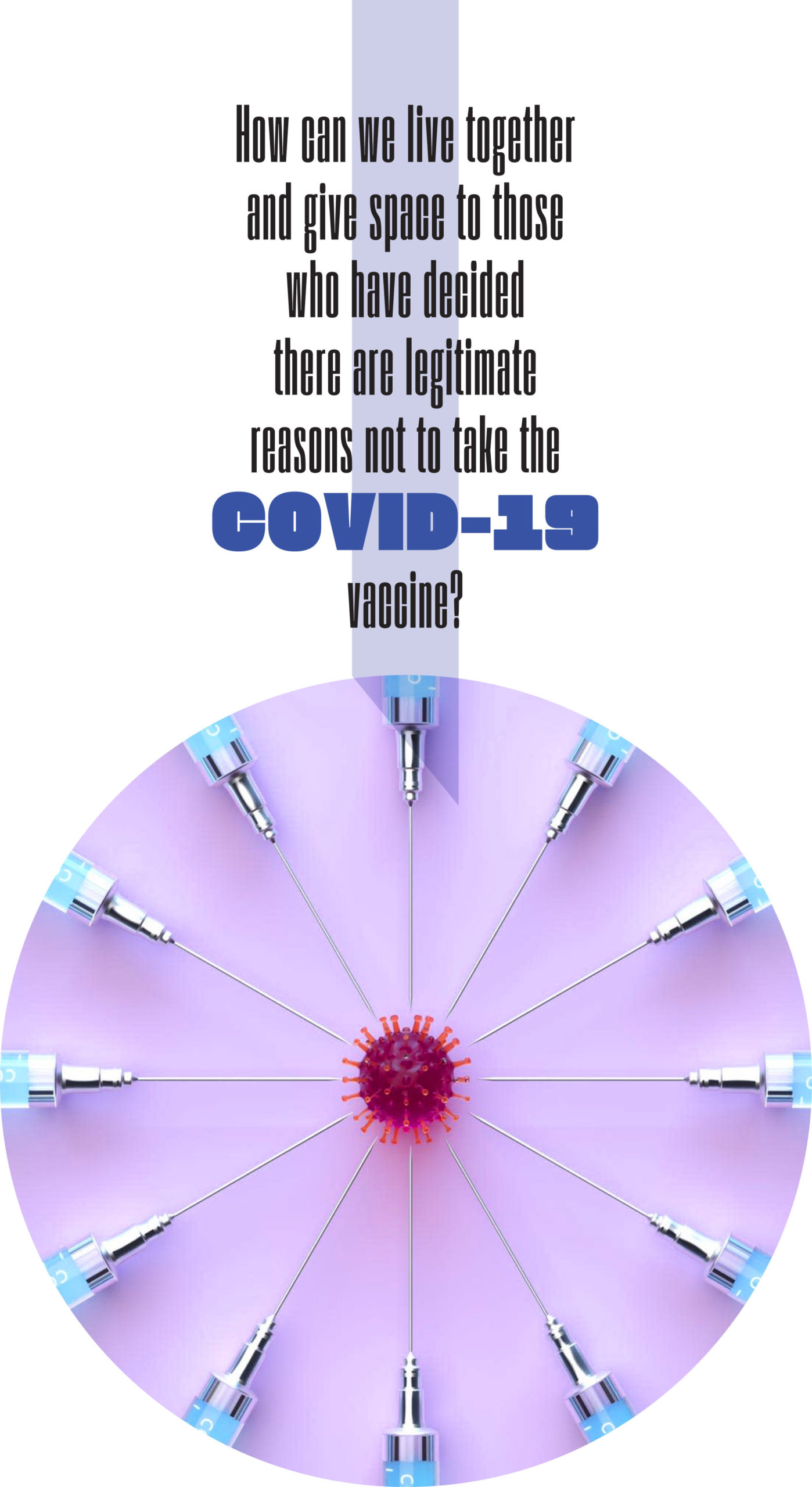 How can we live together and give space to those who have decided there are legitimate reasons not to take the COVID-19 vaccine?