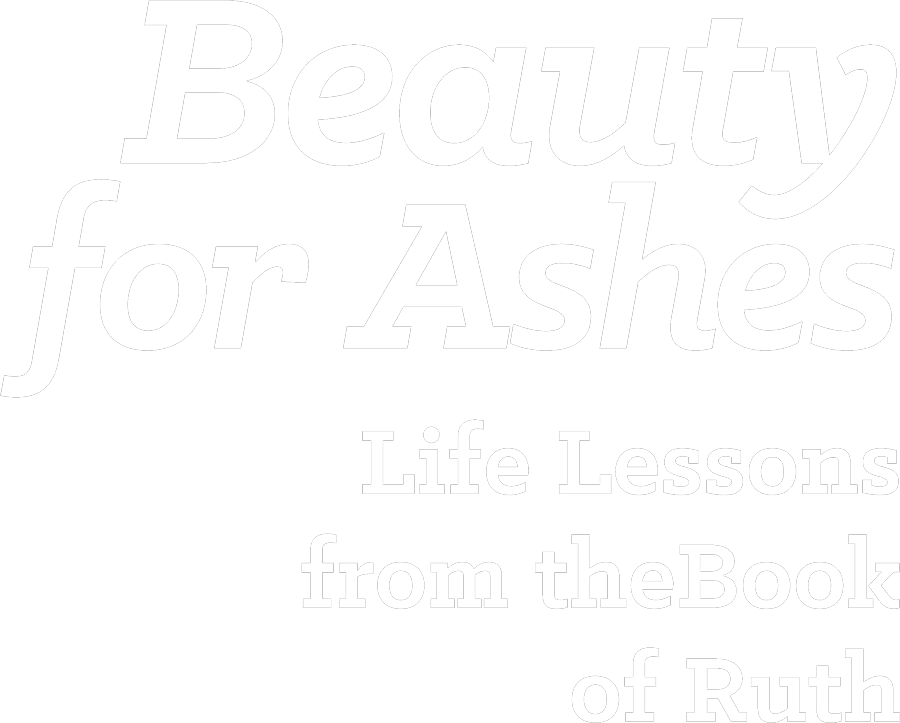 Beauty for Ashes Life Lessons from the Book of Ruth Title