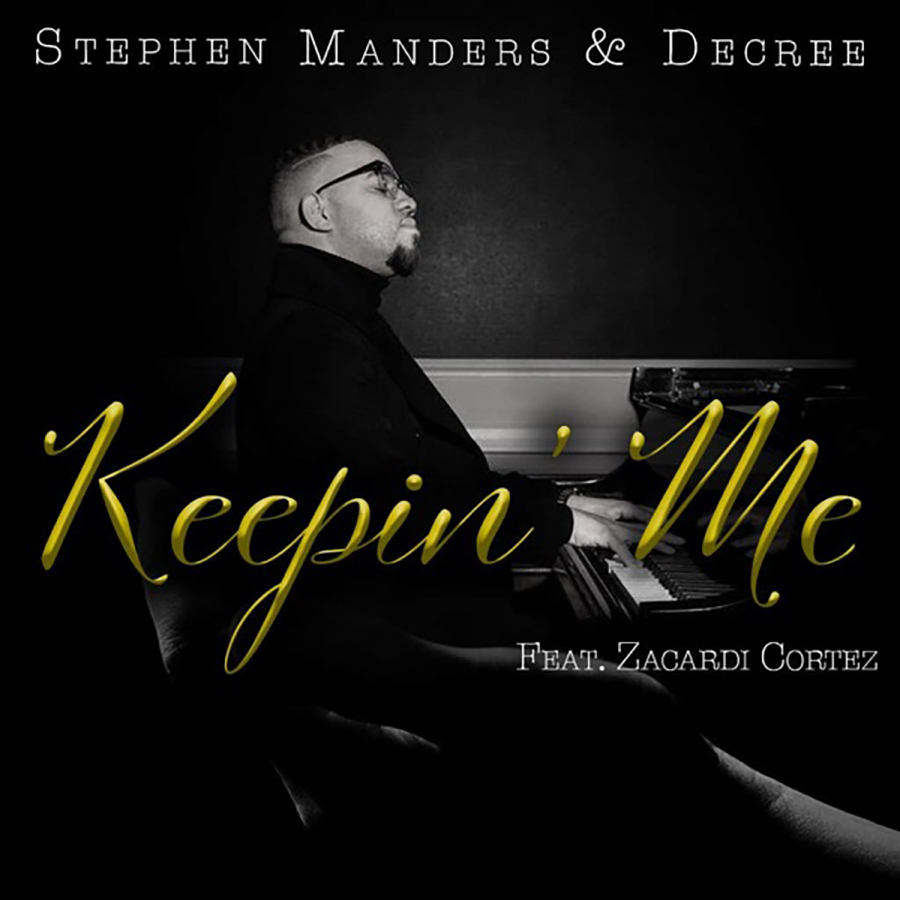 Music cover of "Keepin' Me" by Stephen Manders and Decree (featuring Zacardi Cortez)