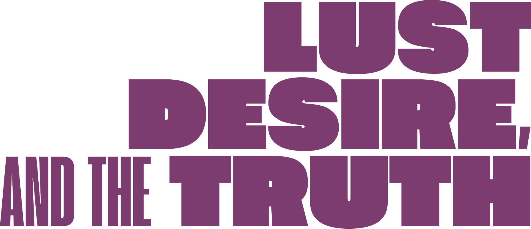 Lust, Desire, and the Truth title