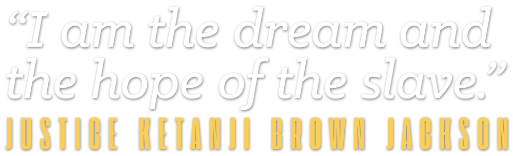 “I am the dream and the hope of the slave.”
