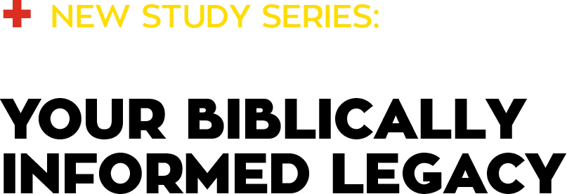 New Study Series: Built to Last Your Biblically Informed Legacy