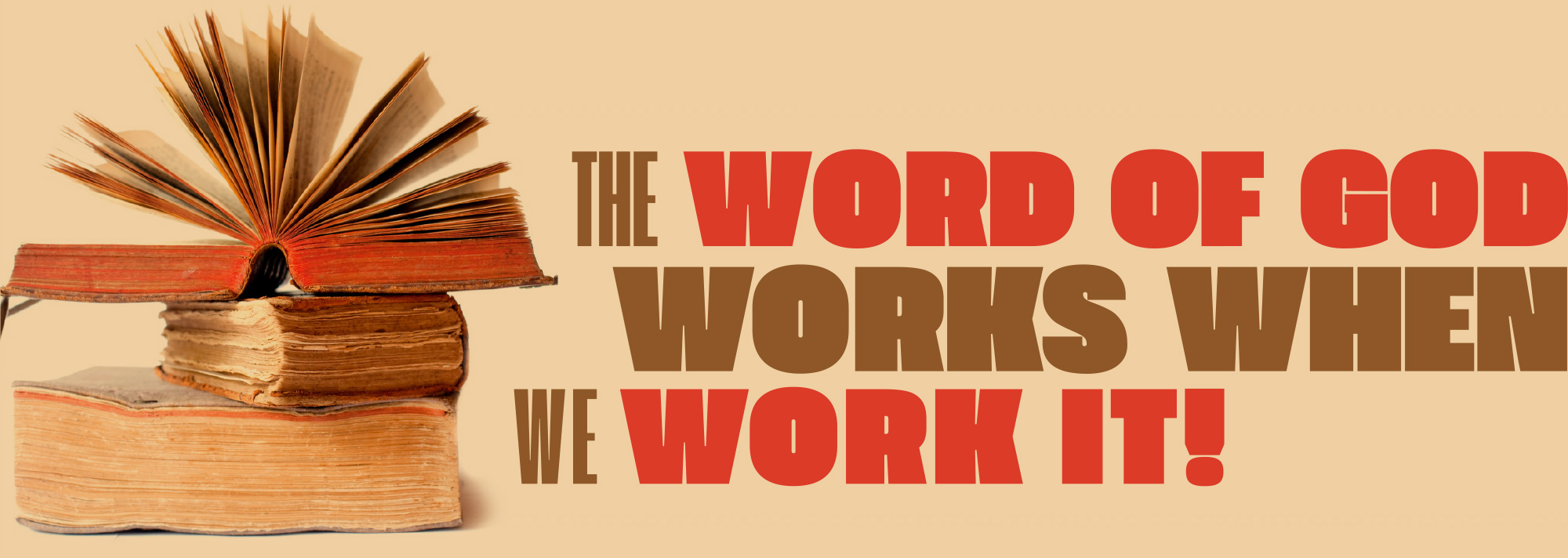 The Word of God Works When We Work It!