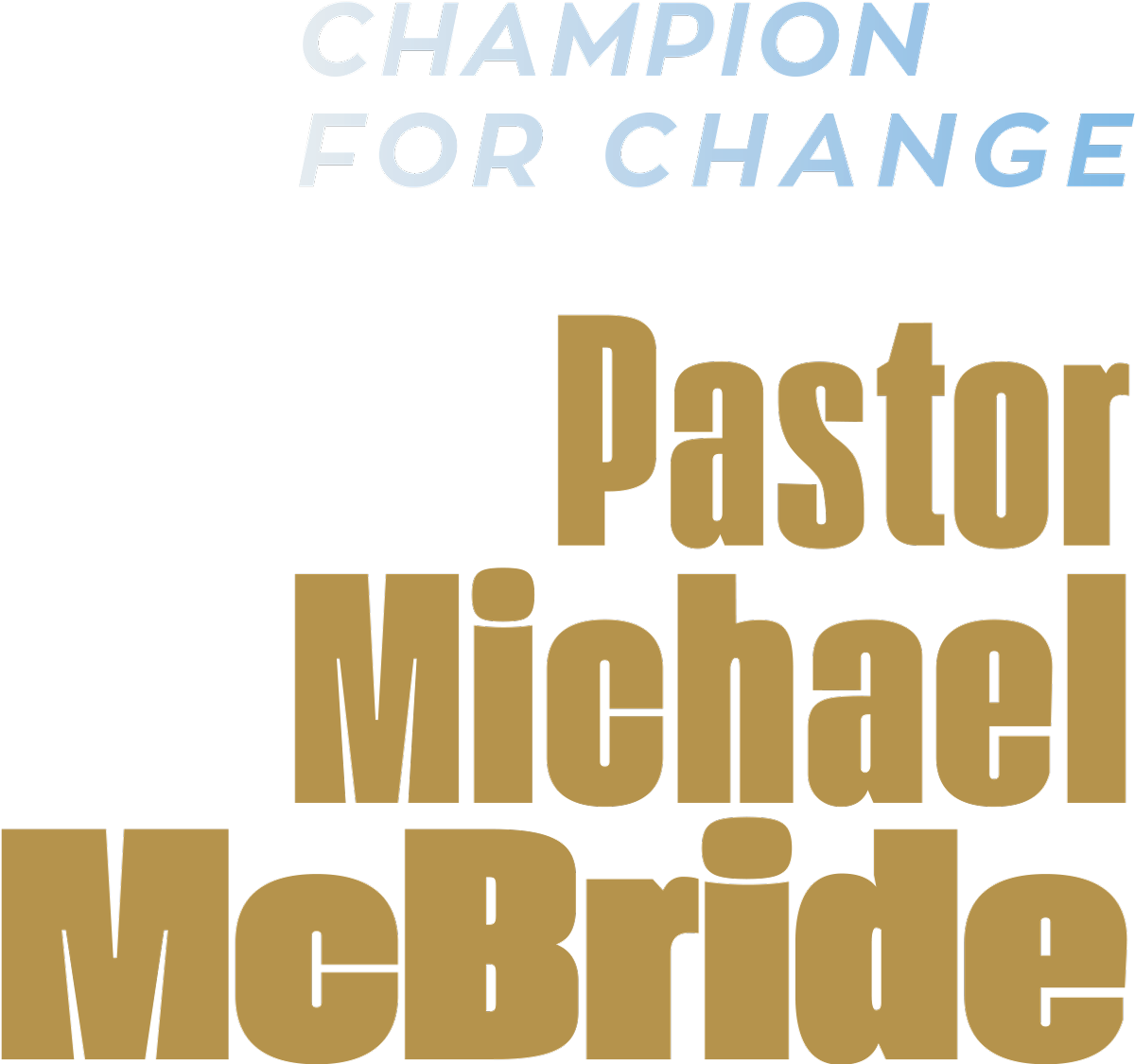 Pastor Michael McBride: Champion for Change typography
