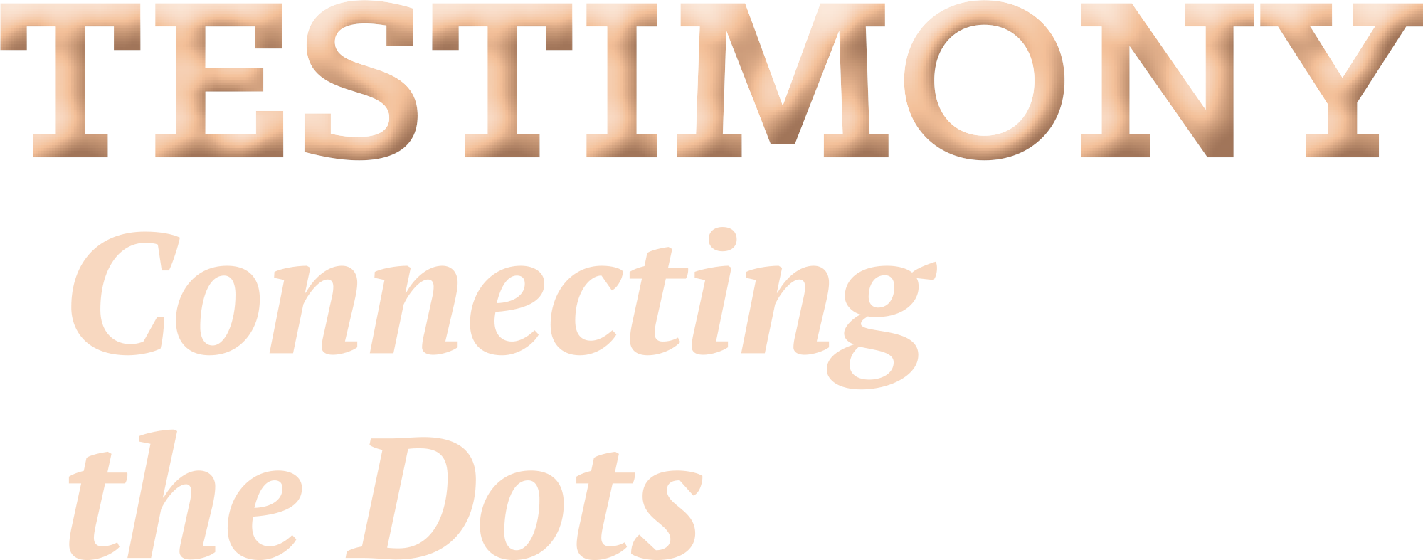 Testimony: Connecting the Dots
