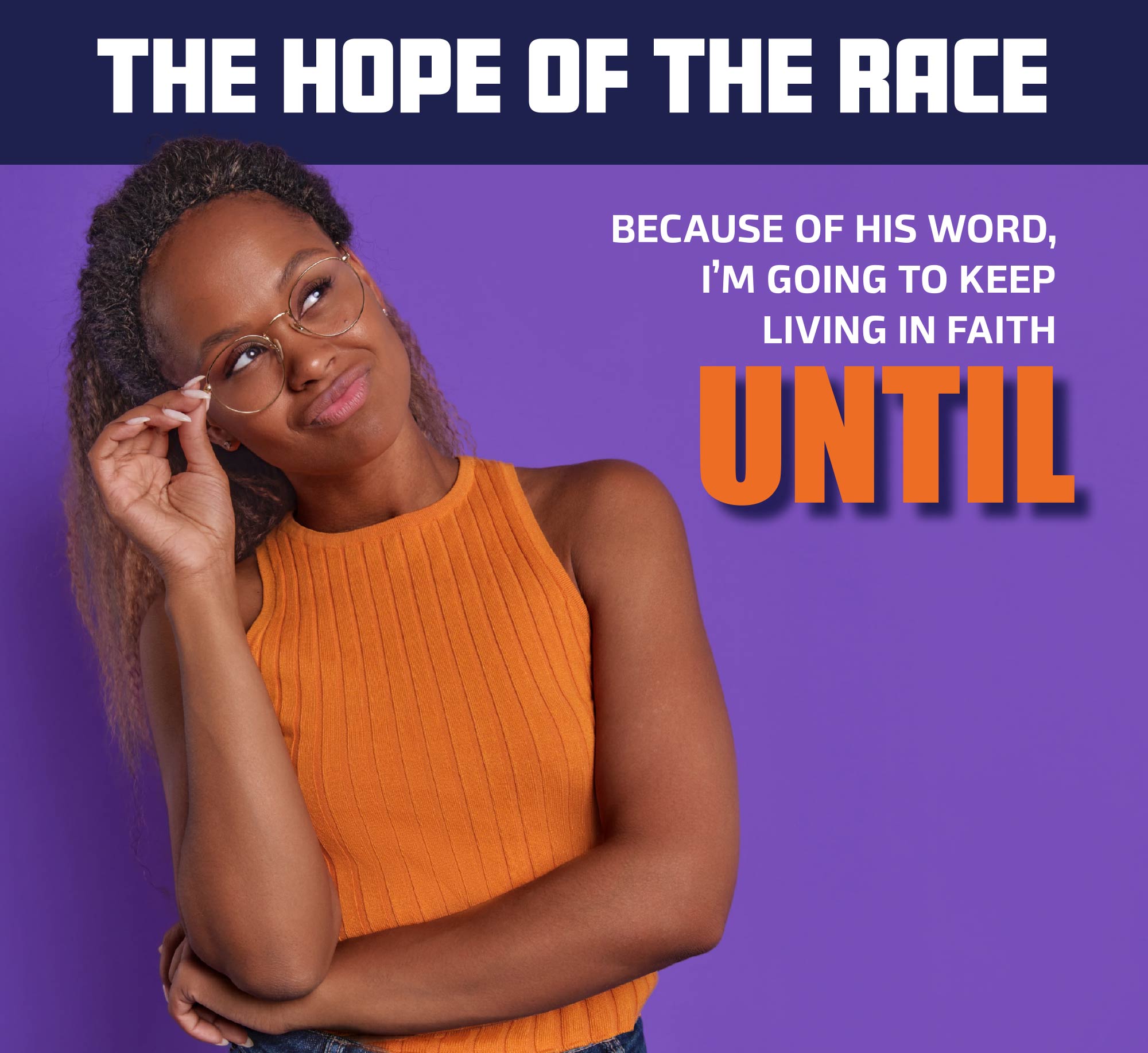The Hope of the Race Because of his word, I'm going to keep living in faith Until...