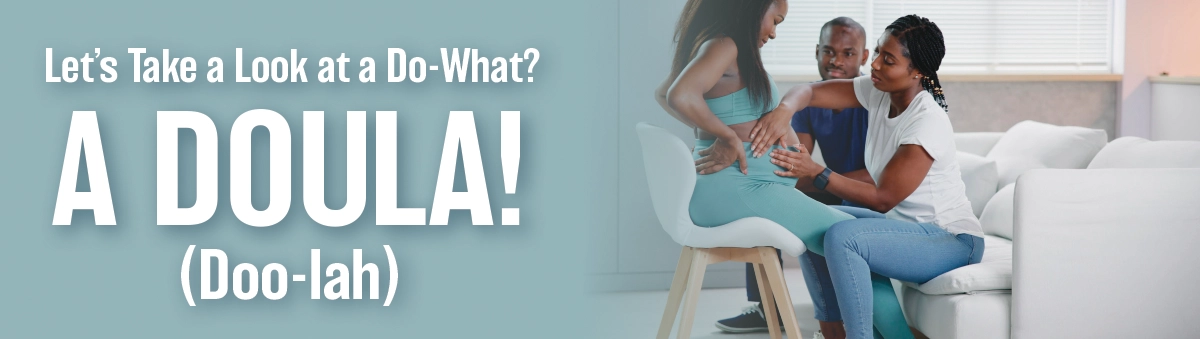 Let's Take a Look at a Do-What? A Doula!