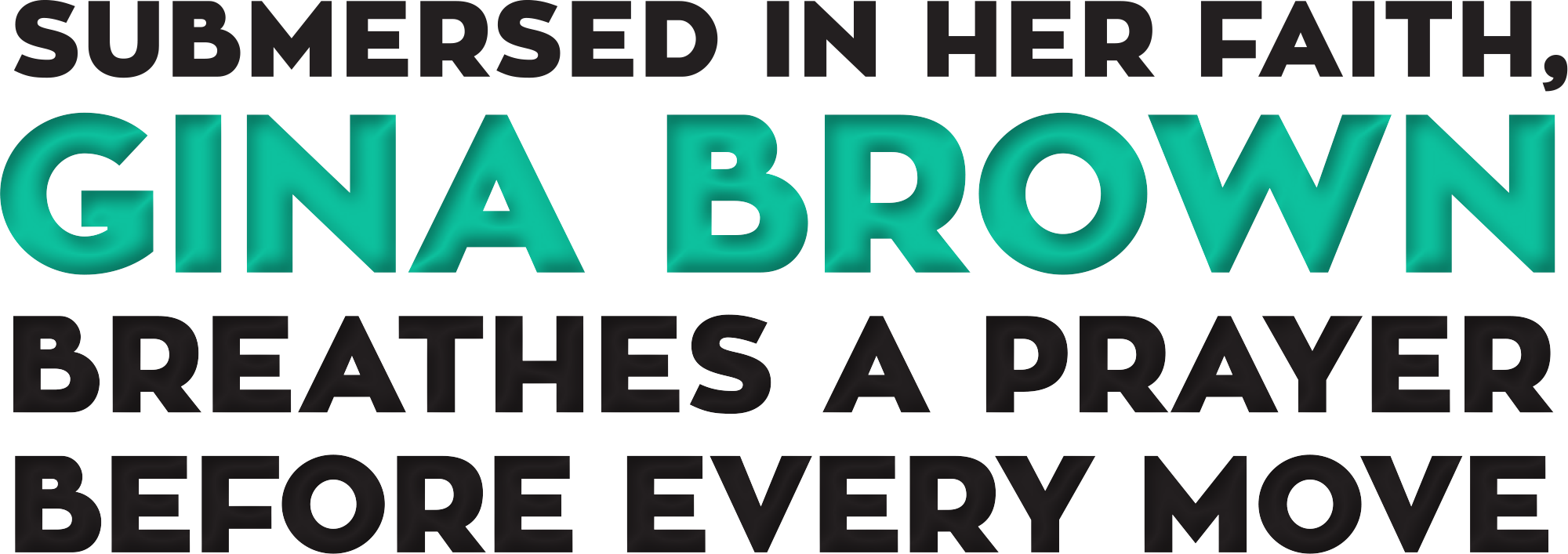 Submersed in Her Faith, Gina Brown Breathes A Prayer Before Every Move