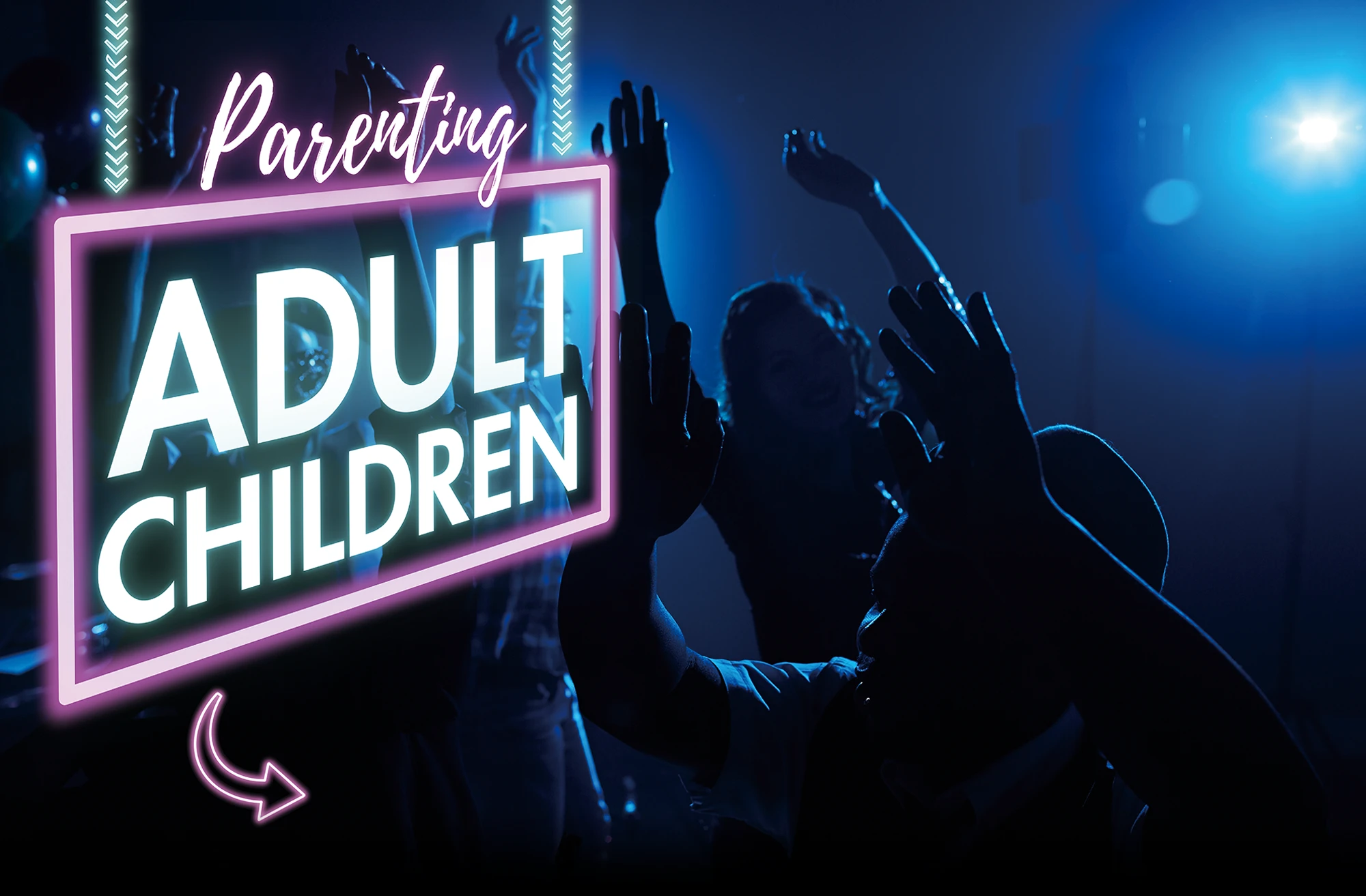 Parenting Adult Children; people dancing in the club