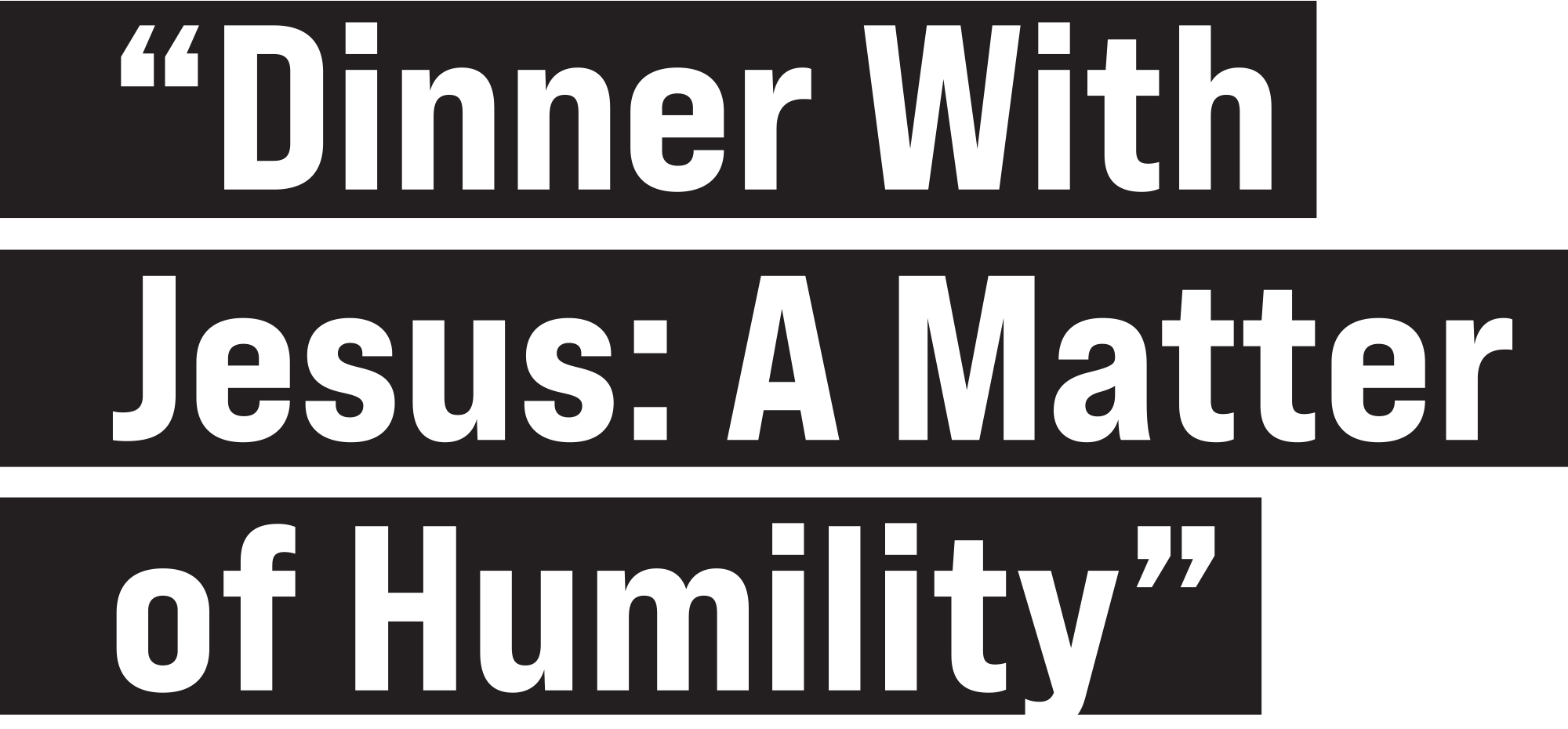 “Dinner With Jesus: A Matter of Humility”