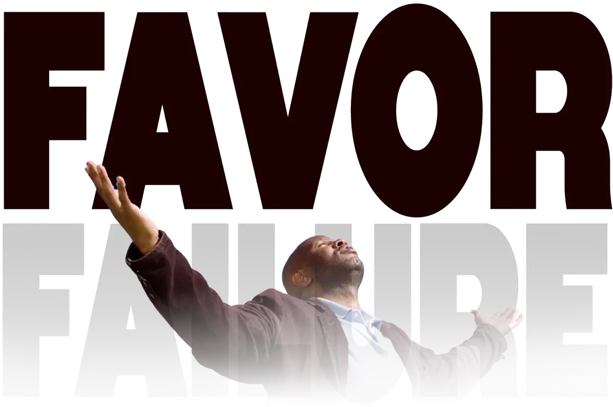 A man with arms outstretched and looking upward is positioned below the large, dark word "FAVOR," and in front of the faded word "FAILURE".