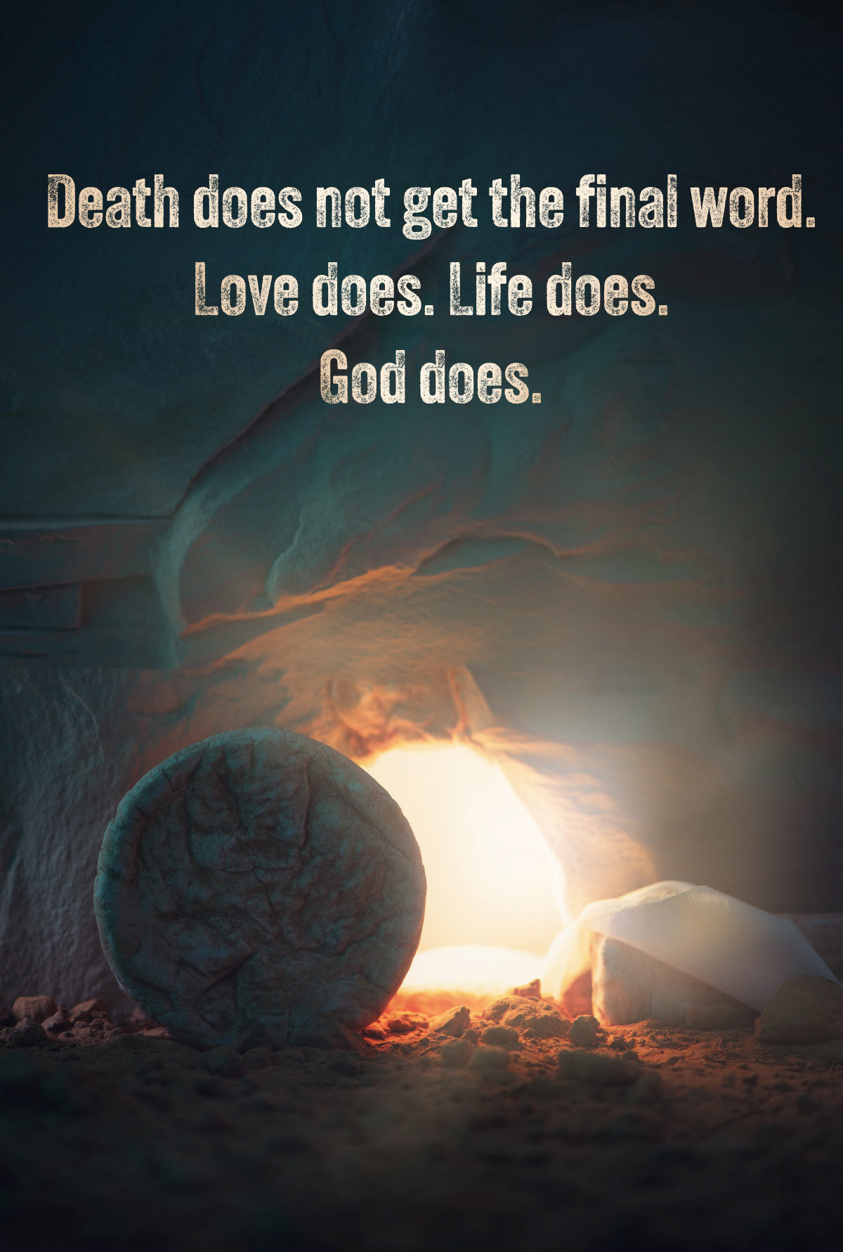Empty tomb with light shining out. Text: "Death does not get the final word. Love does. Life does. God does."